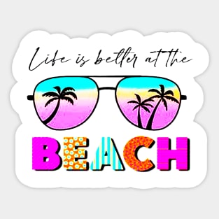 Life is better at the beach Sticker